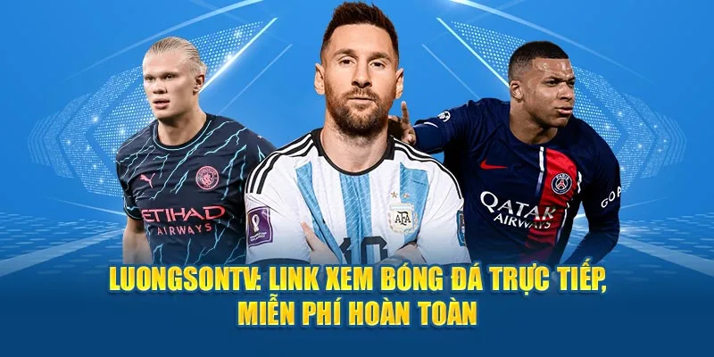 Truy cập luongson tv dễ dàng với đường link dễ nhớ