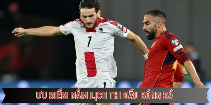 Top các ưu điểm khi tìm kiếm lịch thi đấu trên trang